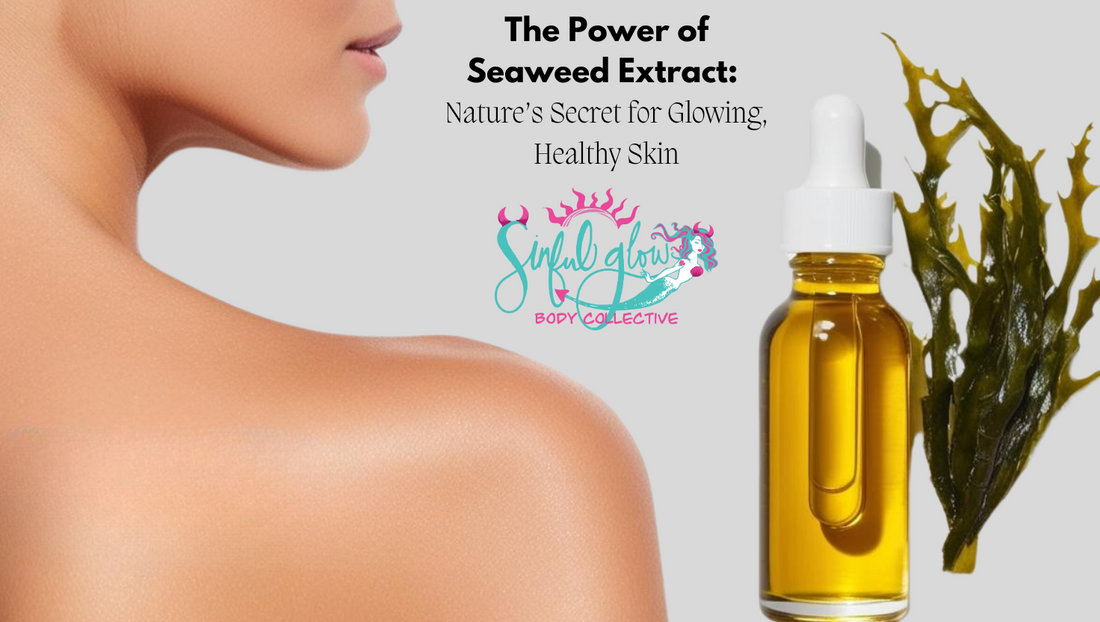 The Power of Seaweed Extract: Nature’s Secret for Glowing, Healthy Skin